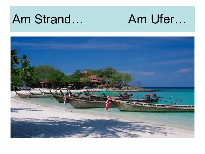 Am Strand… Am Ufer…