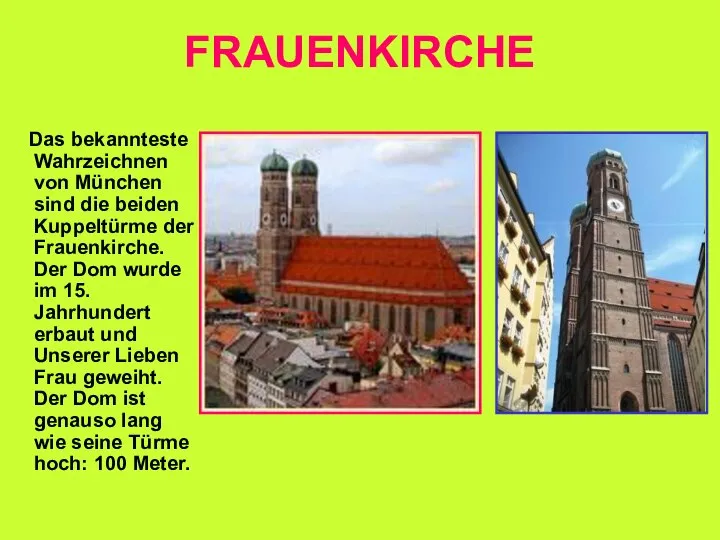 FRAUENKIRCHE Das bekannteste Wahrzeichnen von München sind die beiden Kuppeltürme der