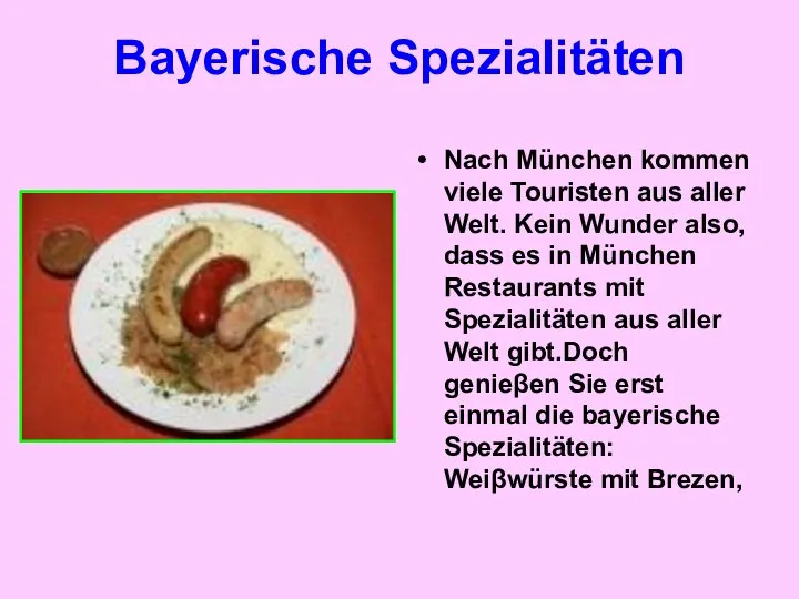 Bayerische Spezialitäten Nach München kommen viele Touristen aus aller Welt. Kein