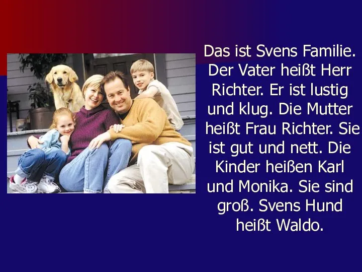 Das ist Svens Familie. Der Vater heißt Herr Richter. Er ist