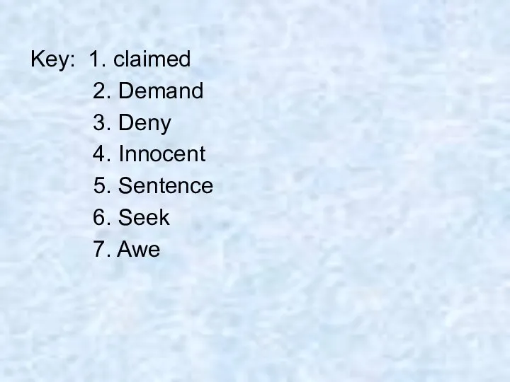 Key: 1. claimed 2. Demand 3. Deny 4. Innocent 5. Sentence 6. Seek 7. Awe