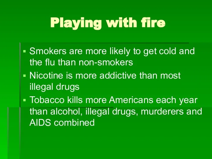 Playing with fire Smokers are more likely to get cold and