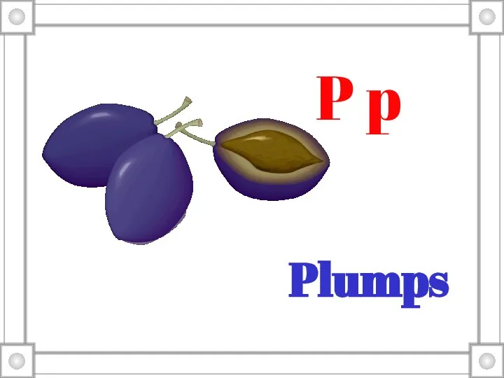 Plumps P p