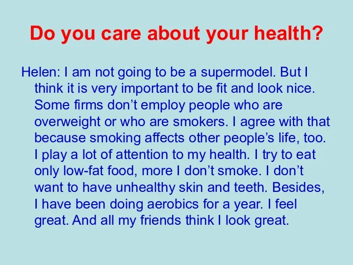 Do you care about your health? Helen: I am not going