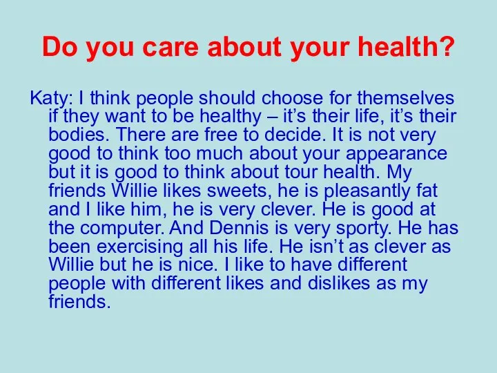 Do you care about your health? Katy: I think people should