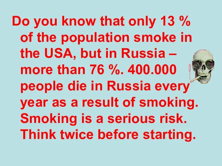 Do you know that only 13 % of the population smoke