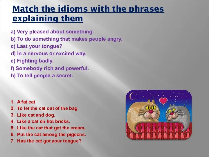 Match the idioms with the phrases explaining them a) Very pleased