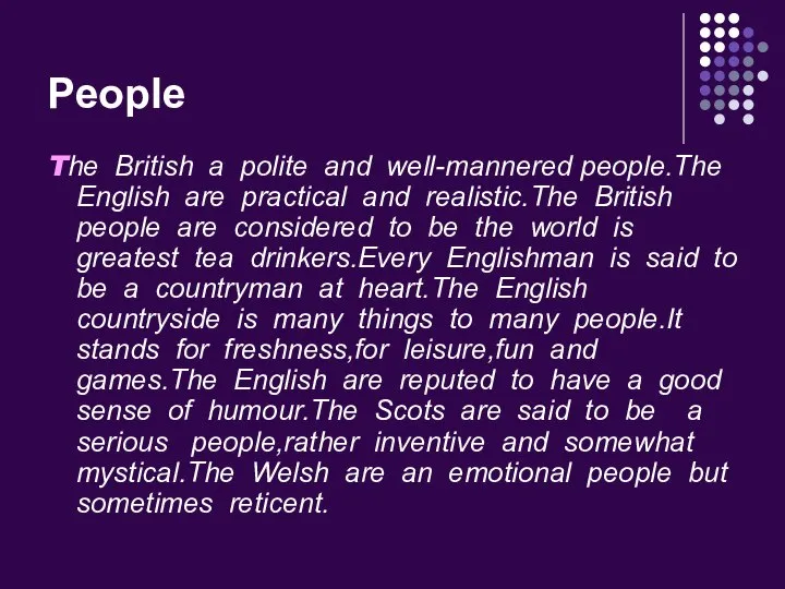People The British a polite and well-mannered people.The English are practical
