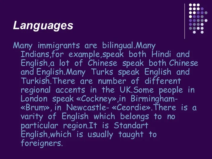 Languages Many immigrants are bilingual.Many Indians,for example,speak both Hindi and English,a