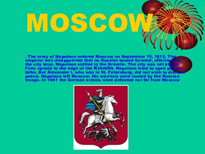 MOSCOW . The army of Napoleon entered Moscow on September 15,