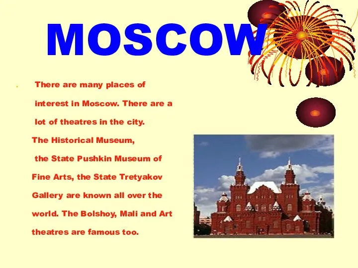 MOSCOW . There are many places of interest in Moscow. There