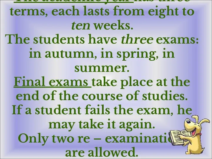 The academic year has three terms, each lasts from eight to