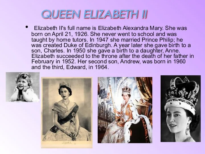 Elizabeth II's full name is Elizabeth Alexandra Mary. She was born