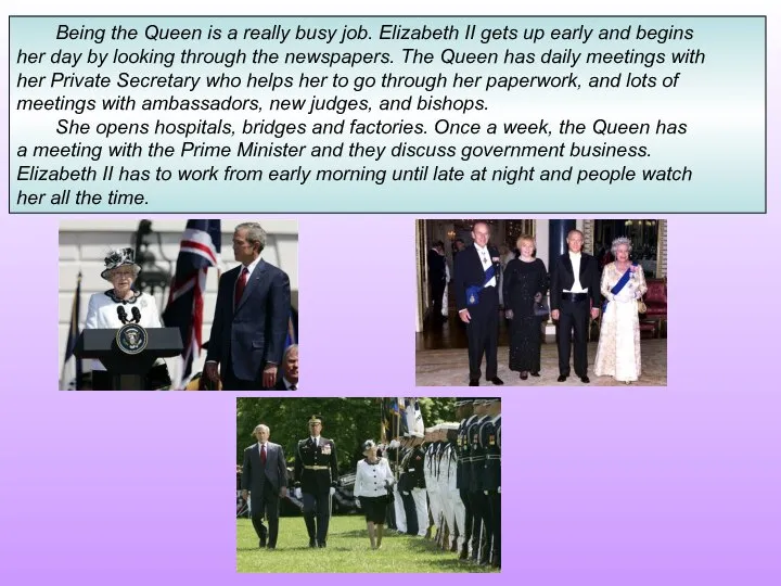 Being the Queen is a really busy job. Elizabeth II gets