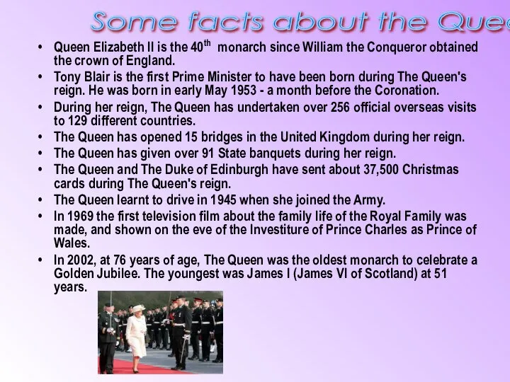 Queen Elizabeth II is the 40th monarch since William the Conqueror