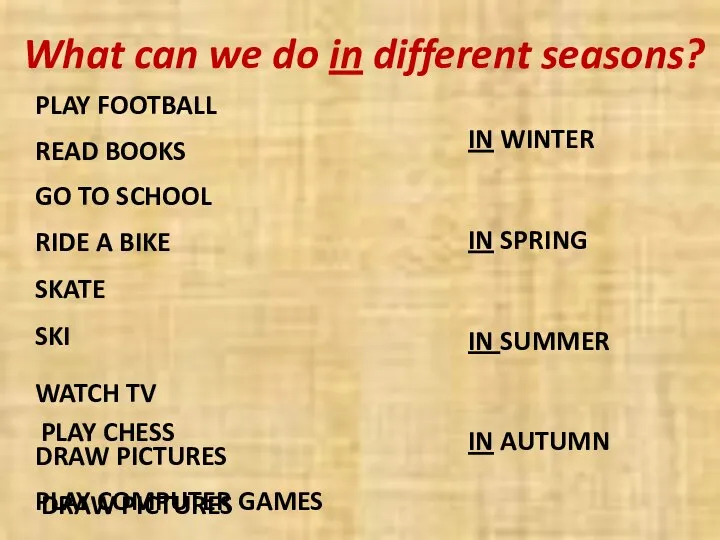 IN WINTER IN SPRING IN SUMMER IN AUTUMN PLAY FOOTBALL READ