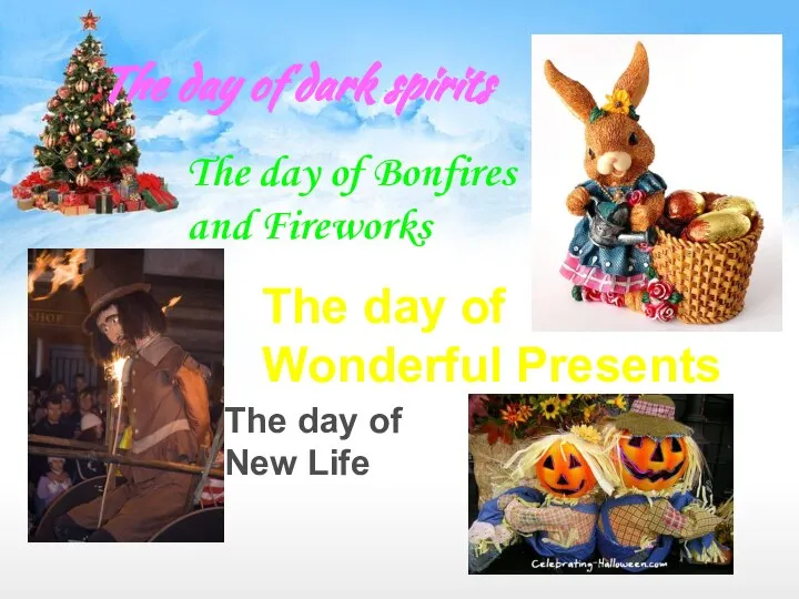 The day of dark spirits The day of Bonfires and Fireworks