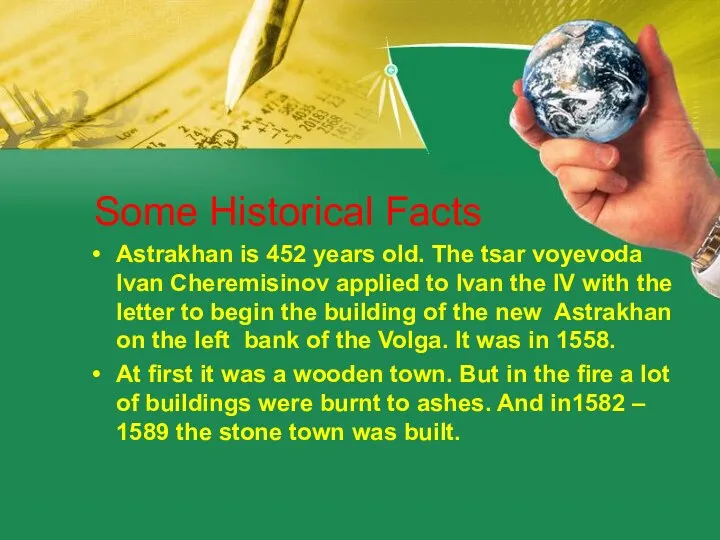 Some Historical Facts Astrakhan is 452 years old. The tsar voyevoda