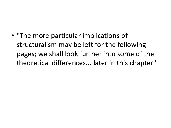 "The more particular implications of structuralism may be left for the