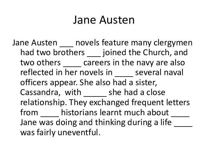 Jane Austen Jane Austen ___ novels feature many clergymen had two