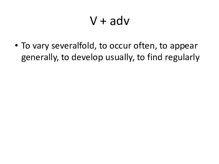 V + adv To vary severalfold, to occur often, to appear