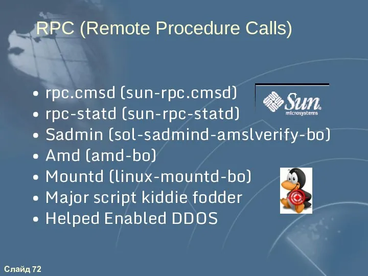 RPC (Remote Procedure Calls) rpc.cmsd (sun-rpc.cmsd) rpc-statd (sun-rpc-statd) Sadmin (sol-sadmind-amslverify-bo) Amd