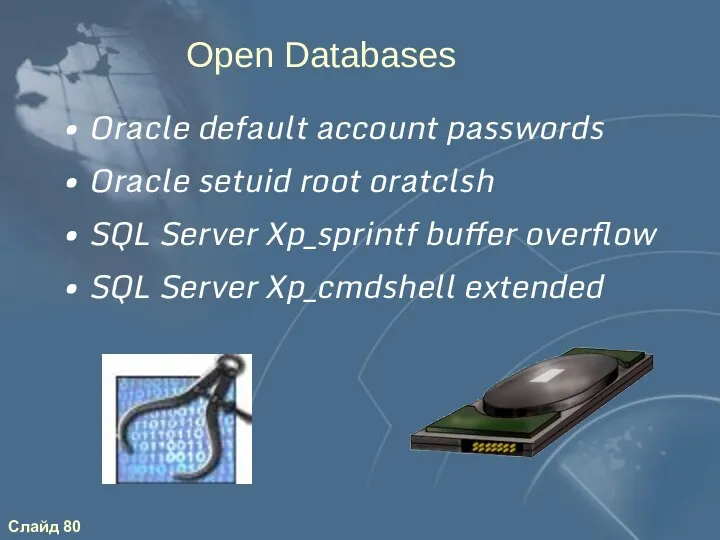 Open Databases Oracle default account passwords Oracle setuid root oratclsh SQL