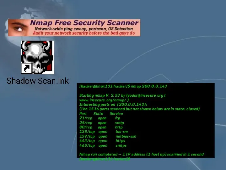 [hacker@linux131 hacker]$ nmap 200.0.0.143 Starting nmap V. 2.53 by fyodor@insecure.org (