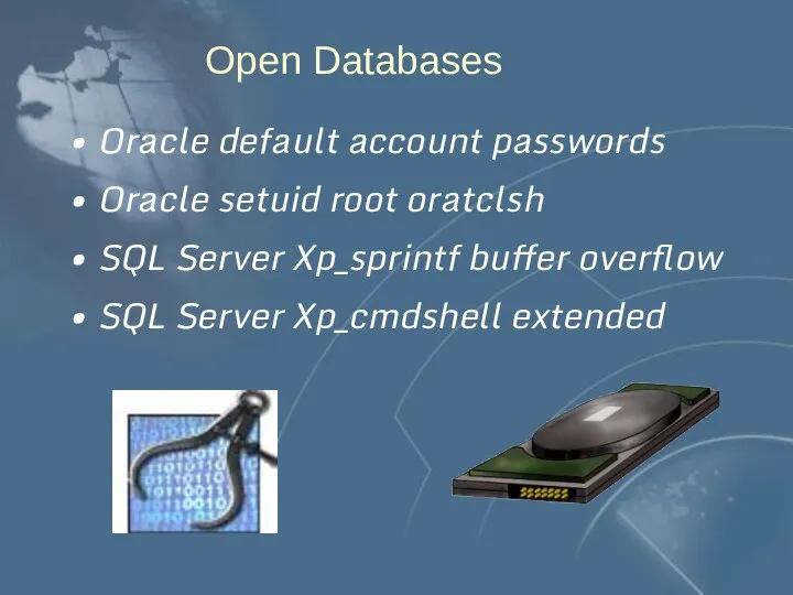 Open Databases Oracle default account passwords Oracle setuid root oratclsh SQL