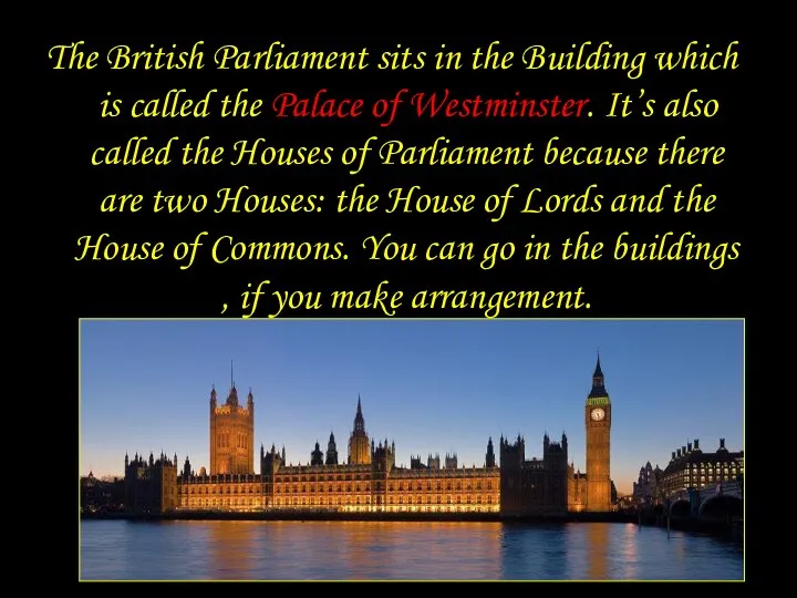 The British Parliament sits in the Building which is called the