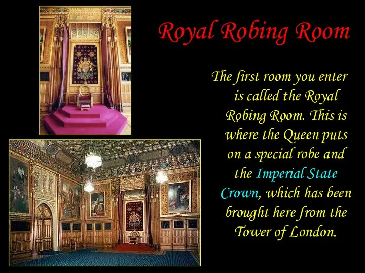 Royal Robing Room The first room you enter is called the