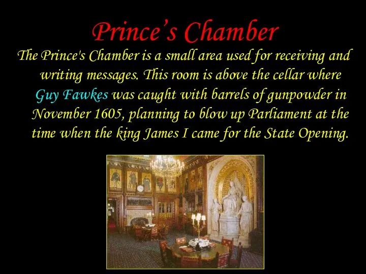 Prince’s Chamber The Prince's Chamber is a small area used for