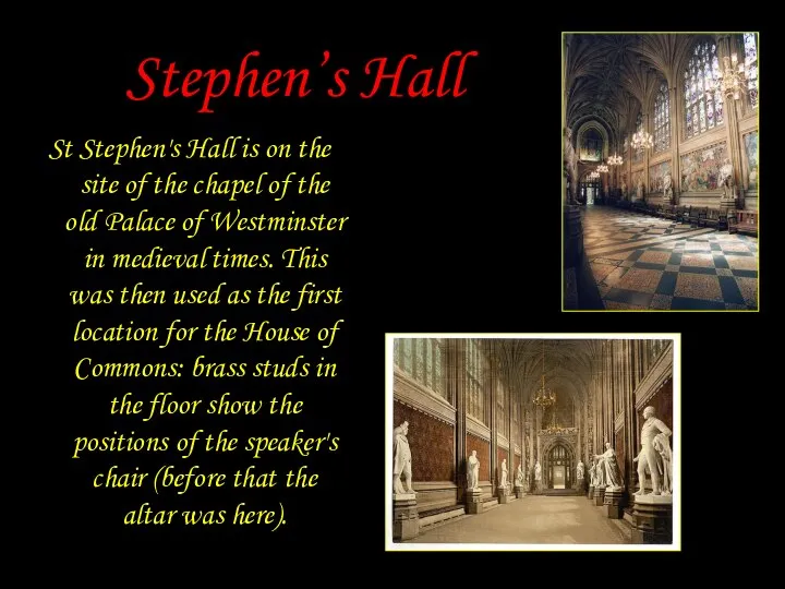 Stephen’s Hall St Stephen's Hall is on the site of the