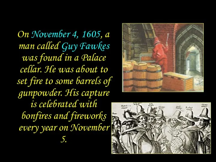 On November 4, 1605, a man called Guy Fawkes was found