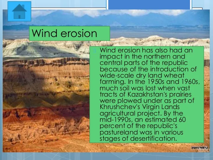 Wind erosion Wind erosion has also had an impact in the