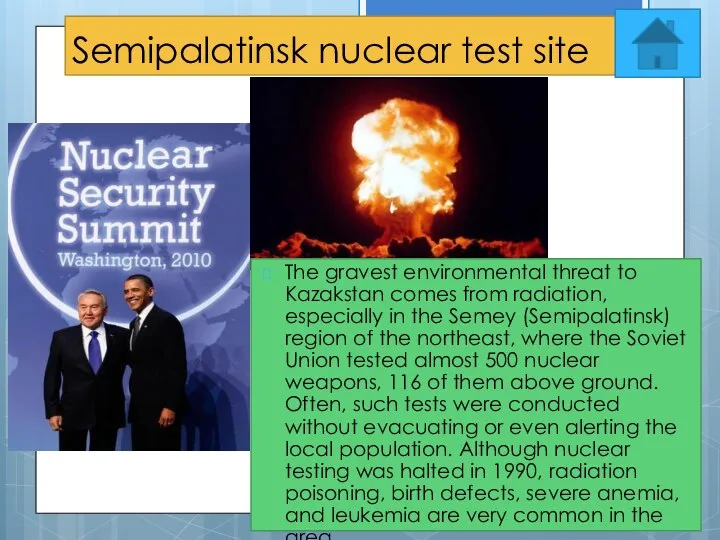 Semipalatinsk nuclear test site The gravest environmental threat to Kazakstan comes
