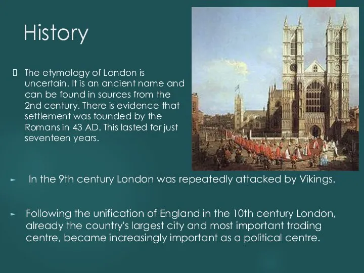 History In the 9th century London was repeatedly attacked by Vikings.