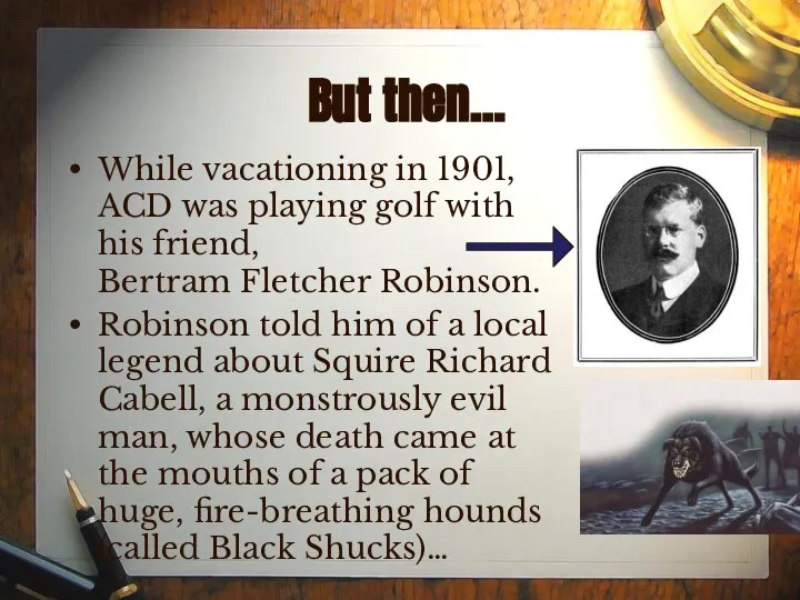 But then… While vacationing in 1901, ACD was playing golf with