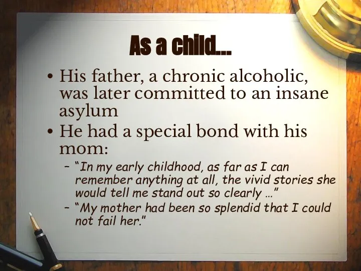 As a child… His father, a chronic alcoholic, was later committed