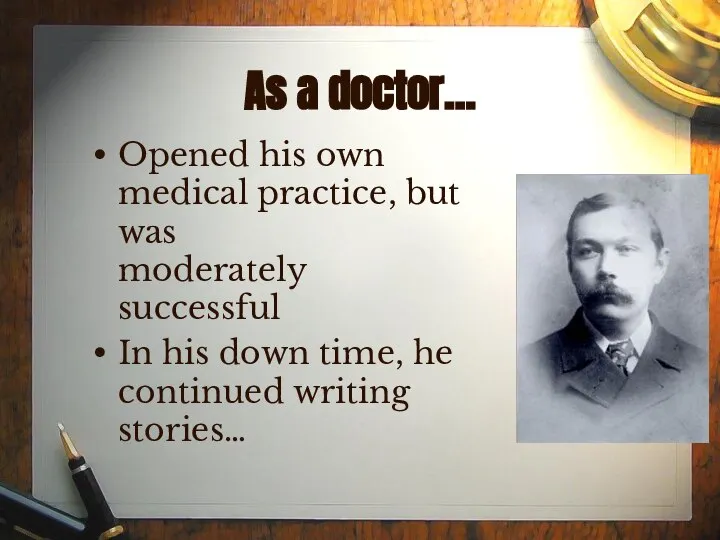 As a doctor… Opened his own medical practice, but was moderately