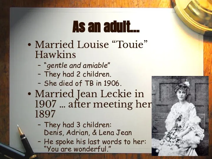 As an adult… Married Louise “Touie” Hawkins “gentle and amiable” They