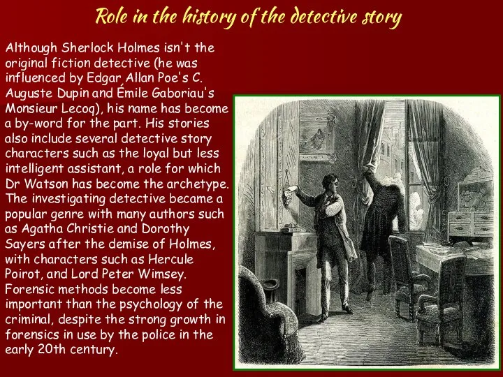 Role in the history of the detective story Although Sherlock Holmes