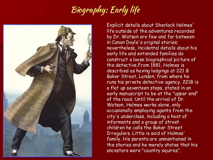 Biography: Early life Explicit details about Sherlock Holmes' life outside of