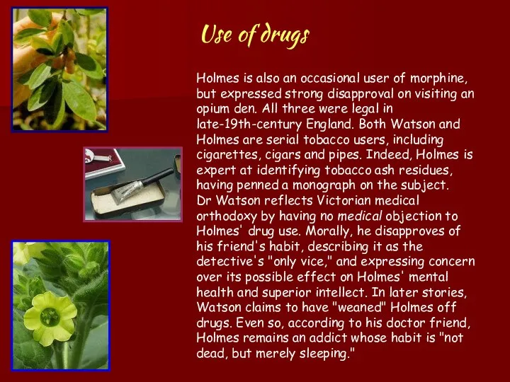 Holmes is also an occasional user of morphine, but expressed strong