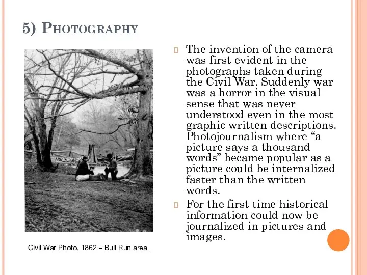 5) Photography The invention of the camera was first evident in