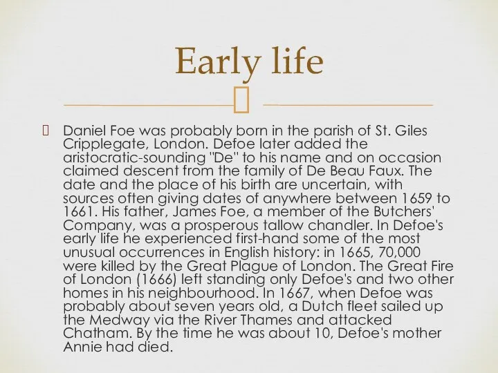 Daniel Foe was probably born in the parish of St. Giles