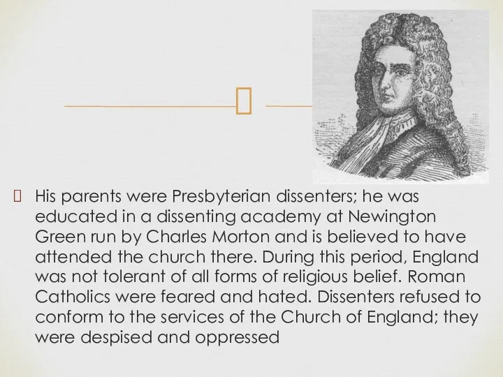 His parents were Presbyterian dissenters; he was educated in a dissenting