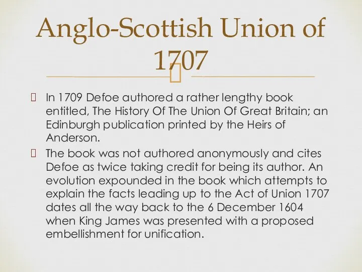 In 1709 Defoe authored a rather lengthy book entitled, The History